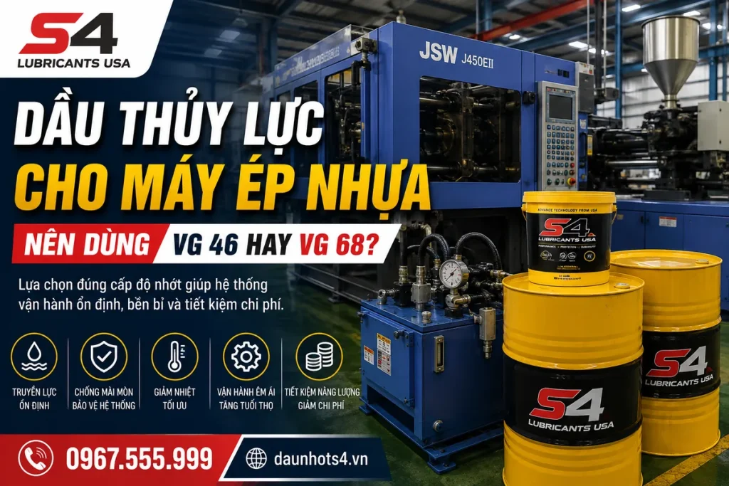 Dầu thủy lực cho máy ép nhựa VG 46 hay VG 68 S4